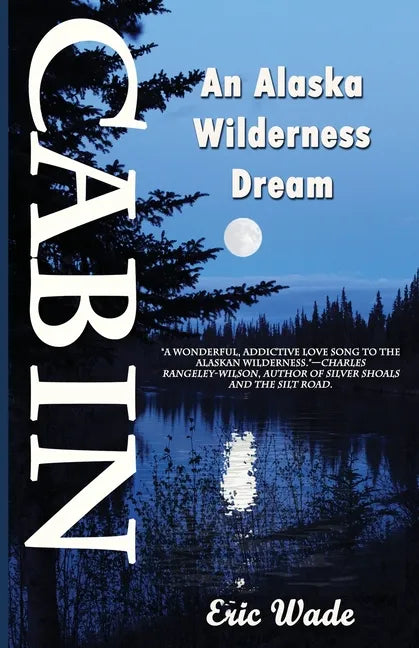 Cabin: An Alaska Wilderness Dream - Paperback