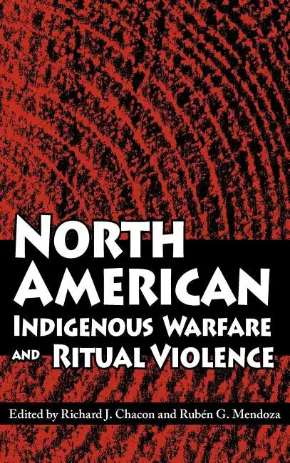 North American Indigenous Warfare and Ritual Violence - Hardcover