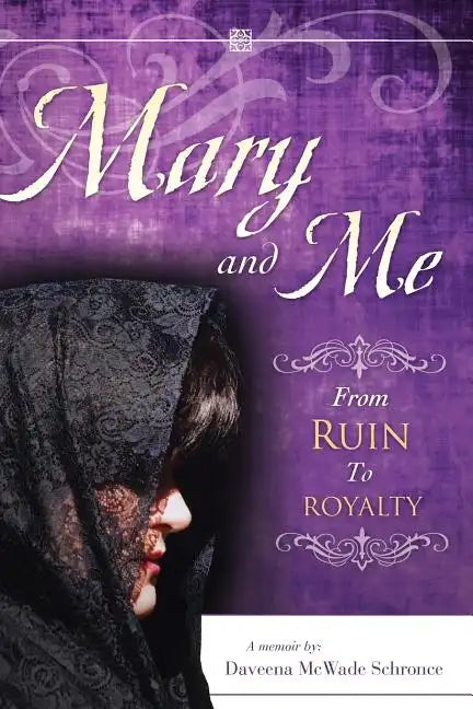 Mary and Me From Ruin to Royalty - Paperback