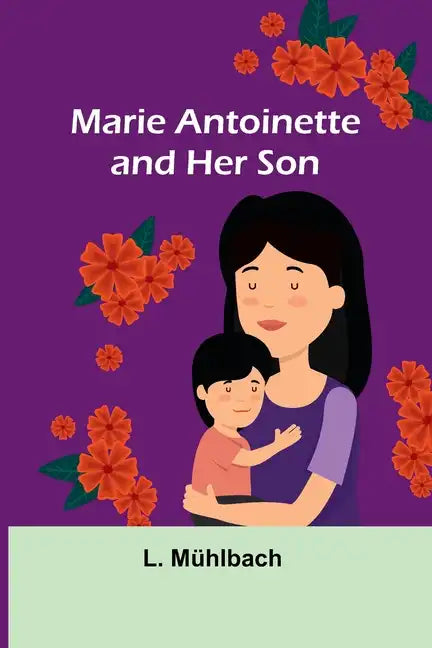 Marie Antoinette and Her Son - Paperback