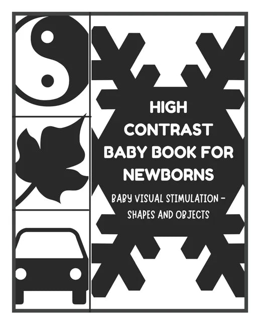 Baby Visual Stimulation - High Contrast Baby Book for Newborns - Shapes and Objects: Sensory Book for Newborns 0-6 Months - Paperback