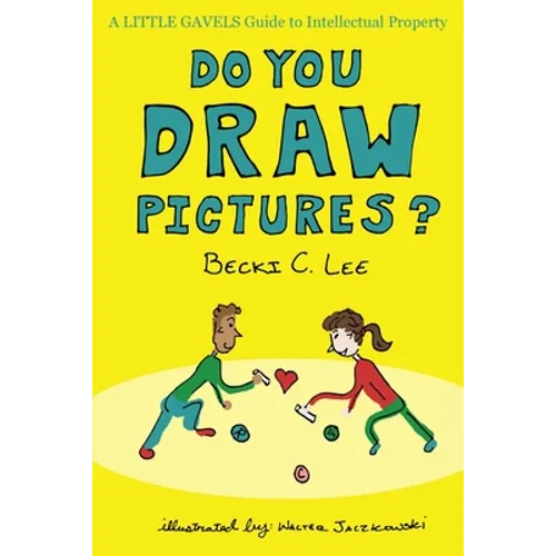 Do You Draw Pictures?: A Little Gavels Guide to Intellectual Property - Paperback