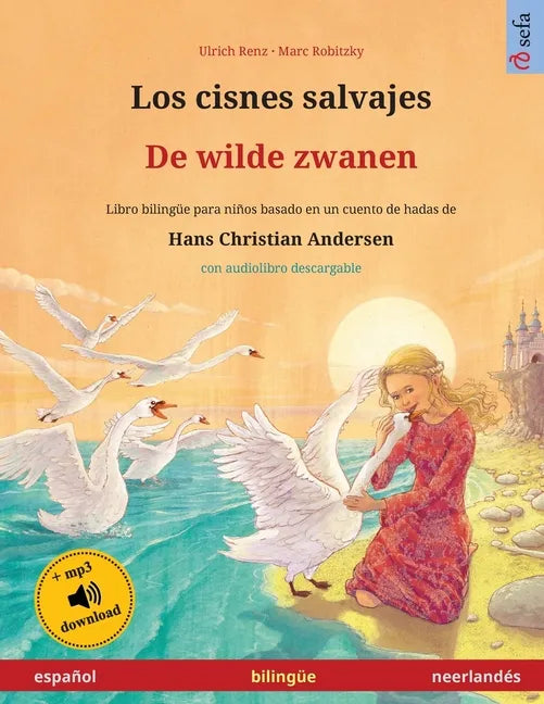 Los cisnes salvajes - De wilde zwanen (español - neerlandés): Libro bilingüe para niños basado en un cuento de hadas de Hans Christian Andersen, con a - Paperback