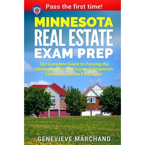 Minnesota Real Estate Exam Prep: The Complete Guide to Passing the Minnesota PSI Real Estate Salesperson License Exam the First Time! - Paperback