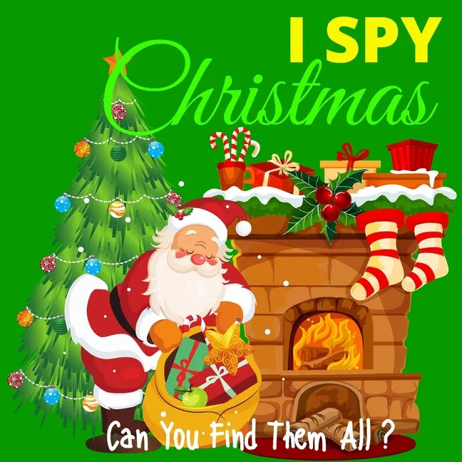 I Spy Christmas - Can You Find Them All?: A Fun Christmas and Winter Themed Activity Book For Preschoolers & Toddlers - Interactive Guessing Game and - Paperback