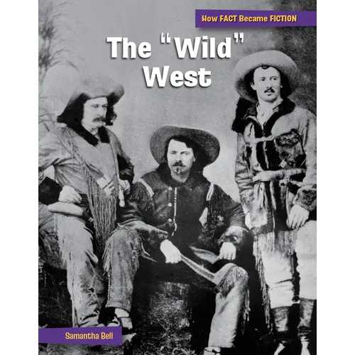 The Wild West: The Making of a Myth - Library Binding