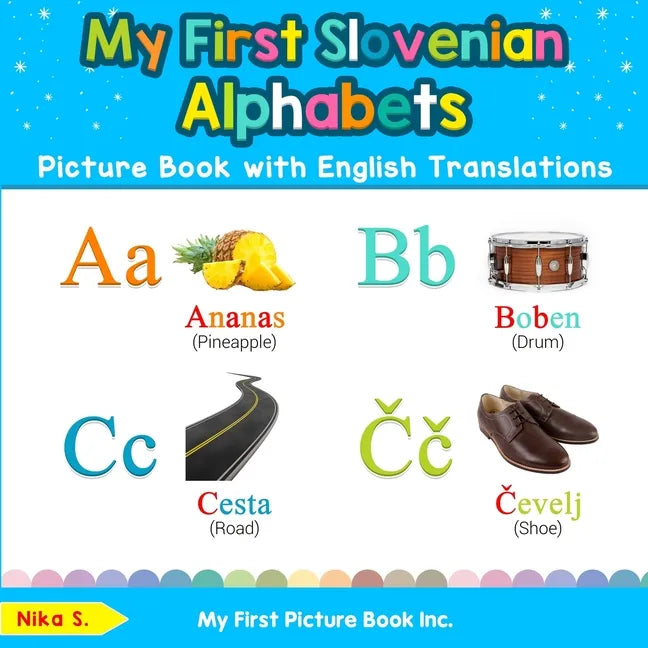 My First Slovenian Alphabets Picture Book with English Translations: Bilingual Early Learning & Easy Teaching Slovenian Books for Kids - Paperback