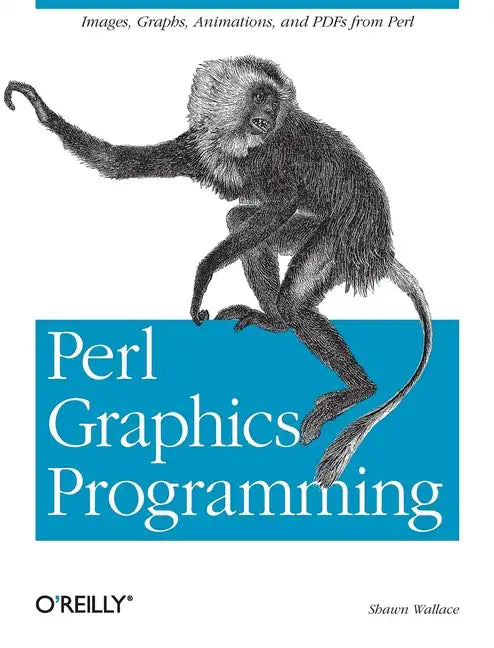 Perl Graphics Programming: Creating Svg, SWF (Flash), JPEG and PNG Files with Perl - Paperback