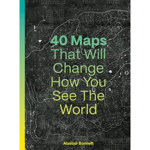 40 Maps That Will Change How You See the World - Hardcover