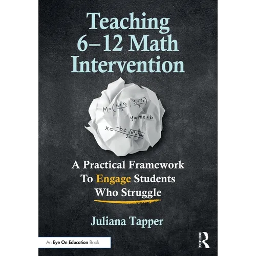 Teaching 6-12 Math Intervention: A Practical Framework to Engage Students Who Struggle - Paperback