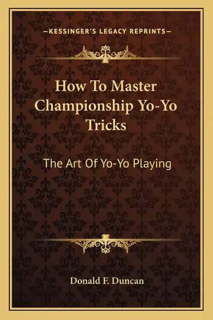 How to Master Championship Yo-Yo Tricks: The Art of Yo-Yo Playing - Paperback