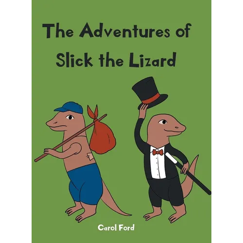 The Adventures of Slick The Lizard - Hardcover