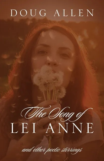 The Song of Lei Anne and Other Poetic Stirrings - Paperback