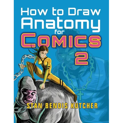 How to Draw Anatomy for Comics 2: Sharpen your Comic Drawing Skills - Paperback