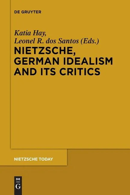 Nietzsche, German Idealism and Its Critics - Paperback