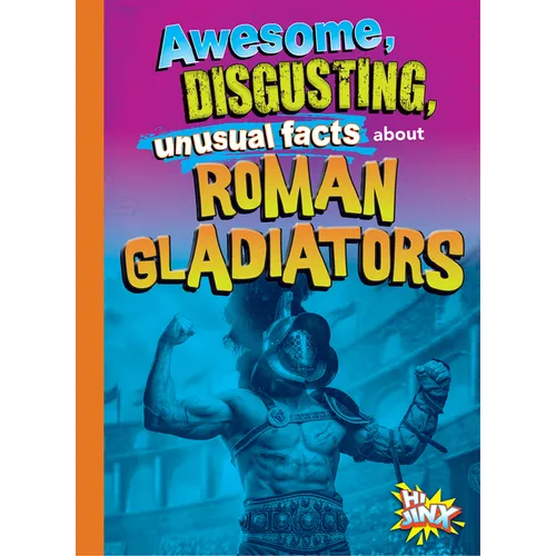 Awesome, Disgusting, Unusual Facts about Roman Gladiators - Paperback
