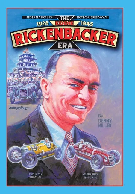 Indianapolis Motor Speedway- the Eddie Rickenbacker Era - Hardcover