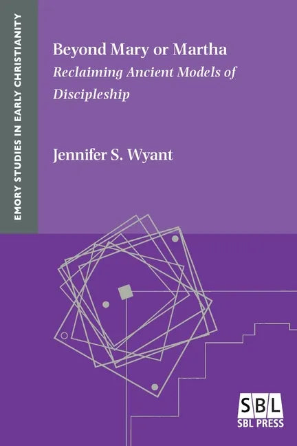 Beyond Mary or Martha: Reclaiming Ancient Models of Discipleship - Paperback