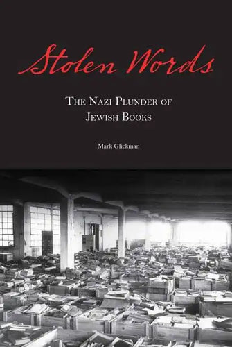 Stolen Words: The Nazi Plunder of Jewish Books - Hardcover