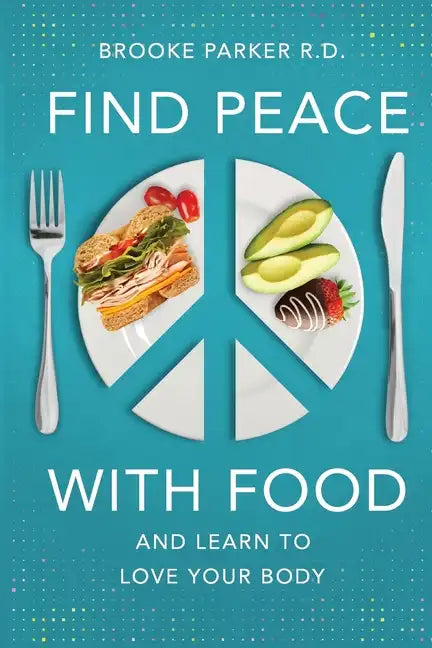 Find Peace With Food: And Learn To Love Your Body - Paperback