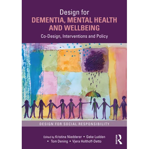 Design for Dementia, Mental Health and Wellbeing: Co-Design, Interventions and Policy - Paperback