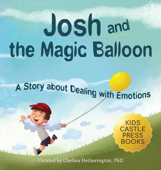 Josh And The Magic Balloon: A Children's Book About Anger Management, Emotional Management, and Making Good Choices Dealing with Social Issues - Hardcover