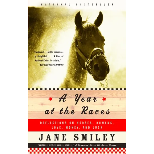 A Year at the Races: Reflections on Horses, Humans, Love, Money, and Luck - Paperback