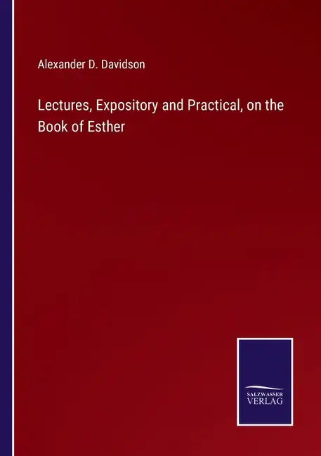 Lectures, Expository and Practical, on the Book of Esther - Paperback