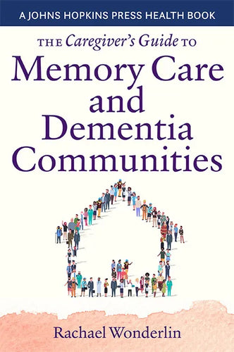 The Caregiver's Guide to Memory Care and Dementia Communities - Paperback