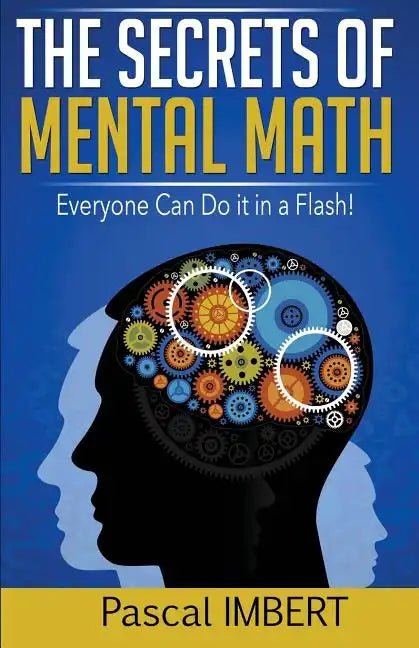 The secrets of mental math: Everyone can do it in a flash! - Paperback