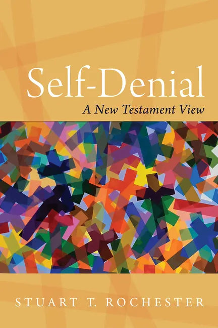 Self-Denial: A New Testament View - Paperback
