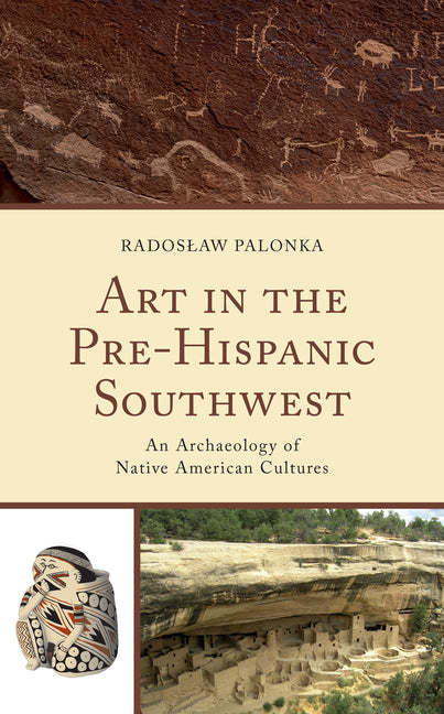 Art in the Pre-Hispanic Southwest: An Archaeology of Native American Cultures - Paperback