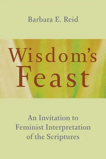 Wisdom's Feast: An Invitation to Feminist Interpretation of the Scriptures - Paperback