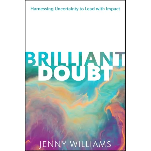 Brilliant Doubt: Harnessing Uncertainty to Lead with Impact - Hardcover