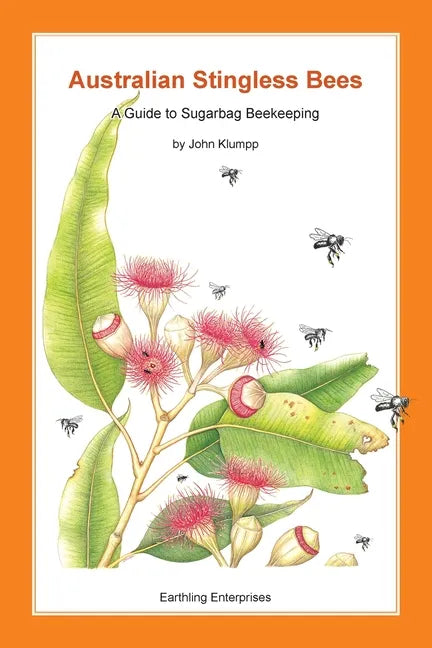 Australian Stingless Bees: A Guide to Sugarbag Beekeeping - Paperback