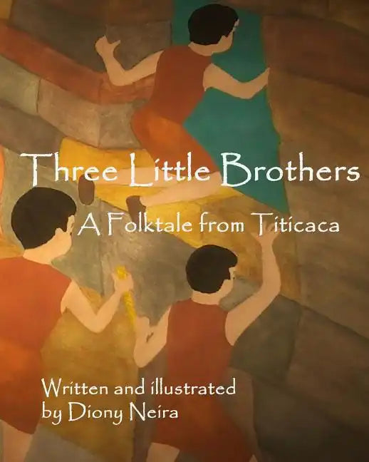 Three Little Brothers: A Folktale from Titicaca - Paperback