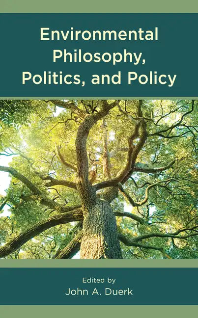Environmental Philosophy, Politics, and Policy - Paperback