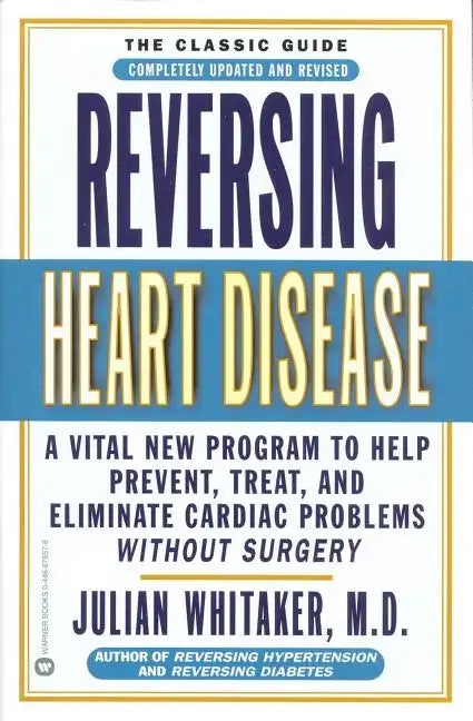 Reversing Heart Disease: A Vital New Program to Help, Treat, and Eliminate Cardiac Problems Without Surgery - Paperback