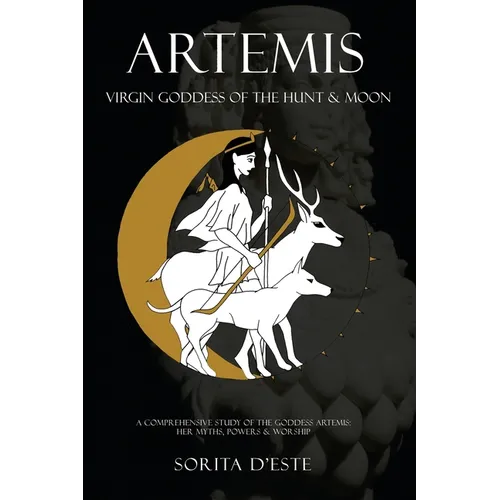 Artemis: Virgin Goddess of the Hunt & Moon - Paperback