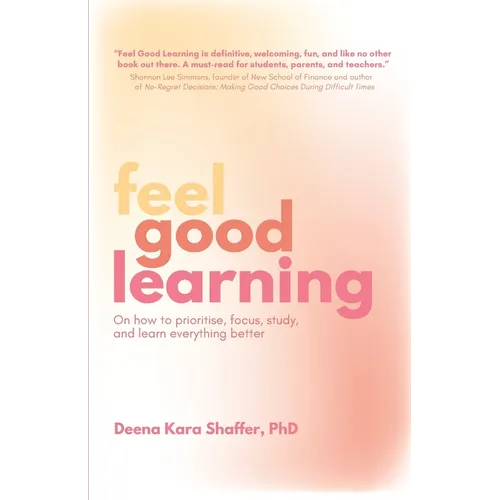 Feel Good Learning: On how to prioritise, focus, study, and learn everything better - Paperback