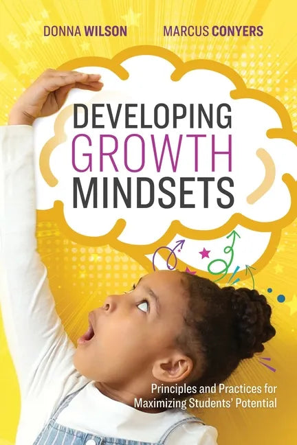 Developing Growth Mindsets: Principles and Practices for Maximizing Students' Potential - Paperback