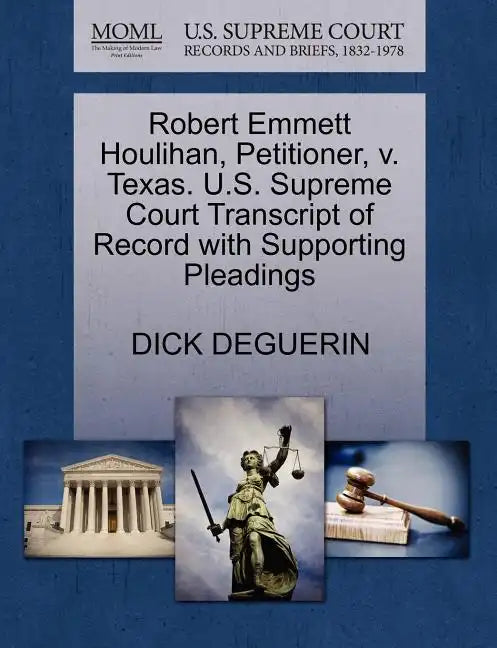 Robert Emmett Houlihan, Petitioner, V. Texas. U.S. Supreme Court Transcript of Record with Supporting Pleadings - Paperback