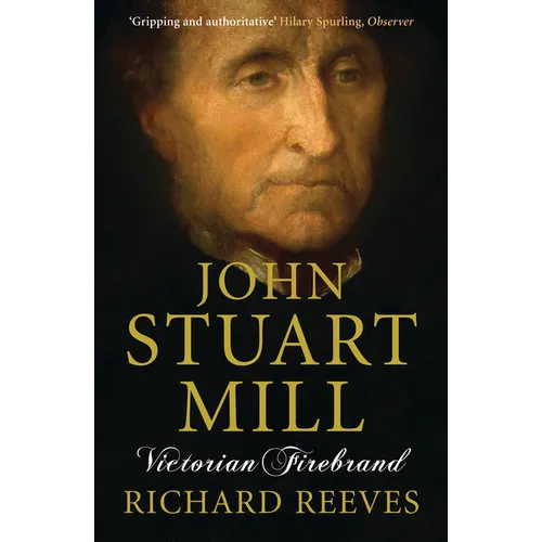 John Stuart Mill: Victorian Firebrand - Paperback