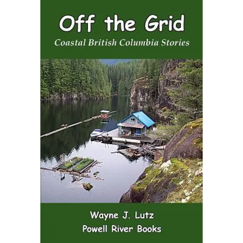 Off the Grid: Coastal British Columbia Stories - Paperback