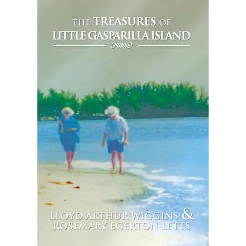 The Treasures of Little Gasparilla Island - Hardcover