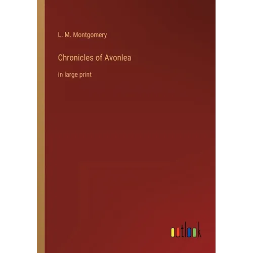 Chronicles of Avonlea: in large print - Paperback