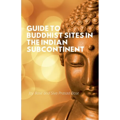 Guide to Buddhist Sites in the Indian Subcontinent - Paperback