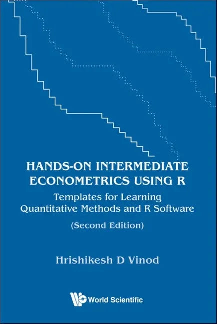 Hands-On Intermediate Econometrics Using R: Templates for Learning Quantitative Methods and R Software (Second Edition) - Paperback
