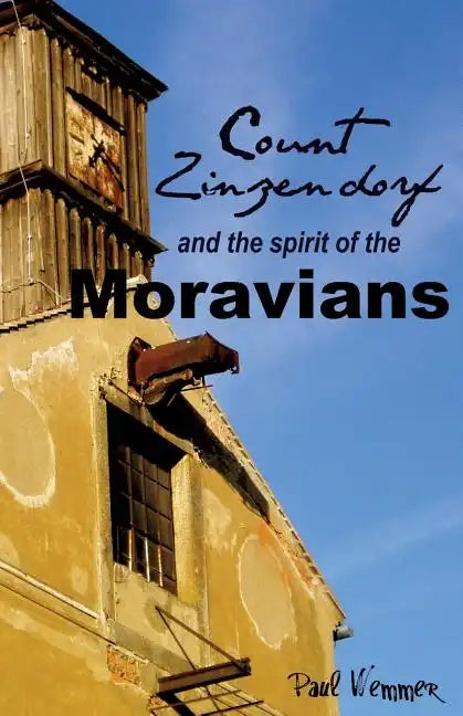 Count Zinzendorf and the Spirit of the Moravians - Paperback