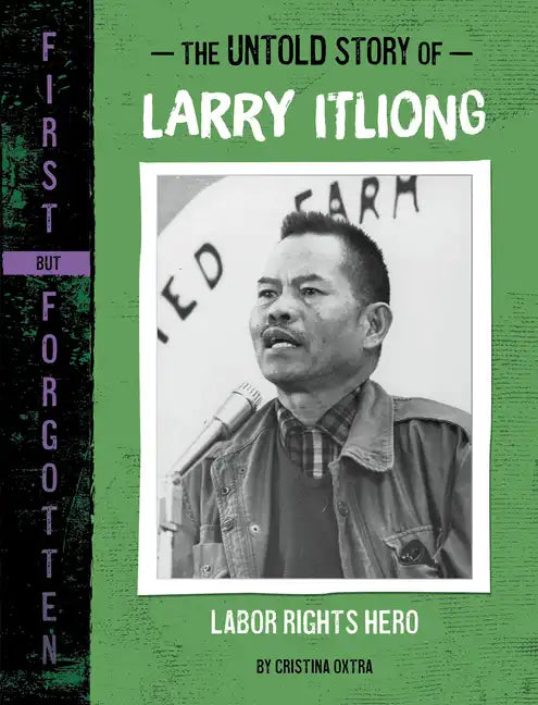 The Untold Story of Larry Itliong: Labor Rights Hero - Hardcover